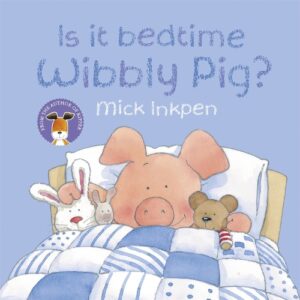 Is It Bedtime Wibbly Pig?