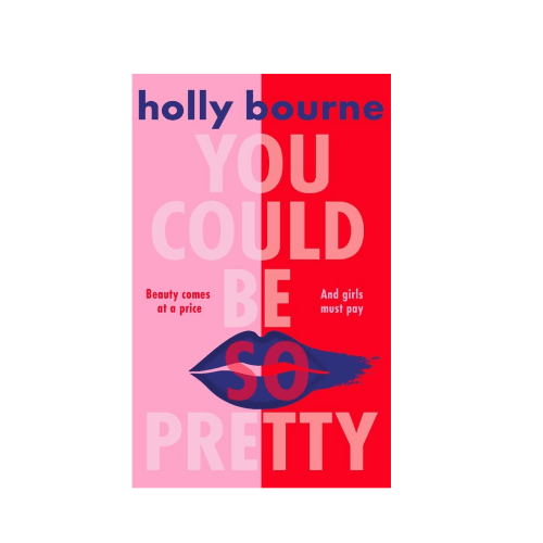 You Could Be So Pretty by Holly Bourne