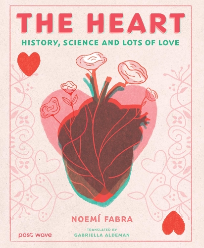 The Heart: History, Science and Lots of Love